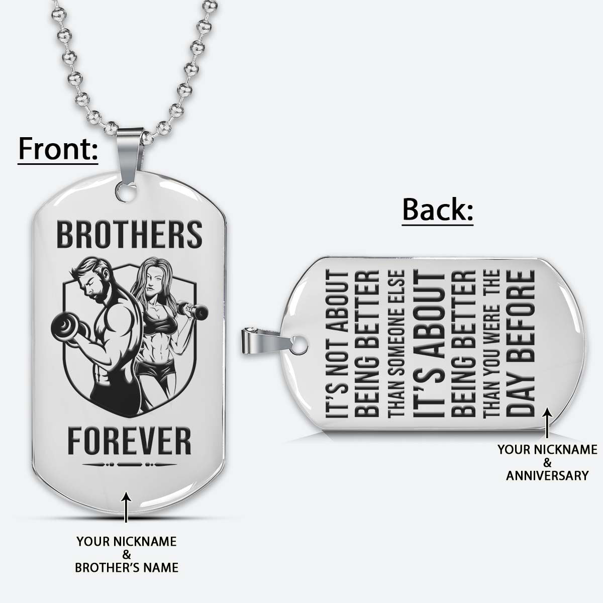 Brothers Forever - It's About Being Better Than You Were The Day Before - Gym - Fitness Center - Workout - Gym Dog Tag - Gym Necklace - Engrave Dog Tag