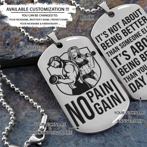 No Pain - No Gain - It's About Being Better Than You Were The Day Before - Gym - Fitness Center - Workout - Gym Dog Tag - Gym Necklace - Engrave Dog Tag