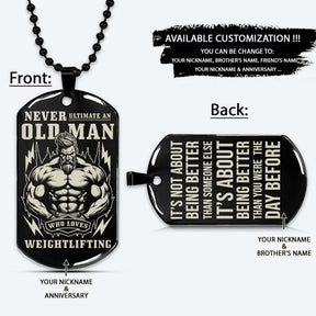 Never Ultimate An Old Man Who Loves Weightlifting - It's About Being Better Than You Were The Day Before - Gym - Fitness Center - Workout - Gym Dog Tag - Gym Necklace - Engrave Dog Tag